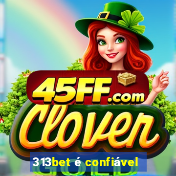 313bet é confiável